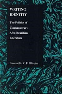 Writing Identity: The Politics of Afro-Brazilian Literature (Paperback)