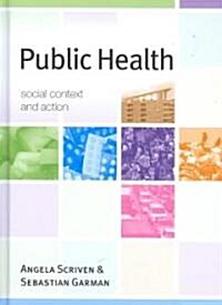 Public Health: Social Context and Action (Hardcover)