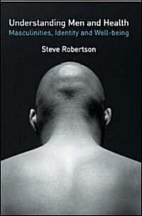 Understanding Men and Health: Masculinities, Identity and Well-Being (Paperback)