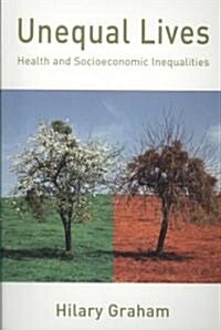 Unequal Lives: Health and Socioeconomic Inequalities (Paperback)