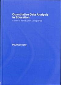 Quantitative Data Analysis in Education : A Critical Introduction Using SPSS (Hardcover)