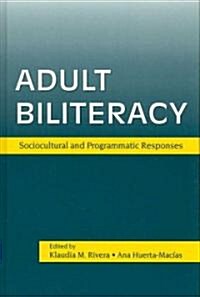 Adult Biliteracy: Sociocultural and Programmatic Responses (Hardcover)