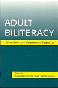 Adult Biliteracy: Sociocultural and Programmatic Responses (Paperback)