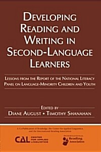 Developing Reading and Writing in Second-Language Learners: Lessons from the Report of the National Literacy Panel on Language-Minority Children and Y (Paperback)