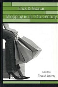 Brick & Mortar Shopping in the 21st Century (Hardcover)