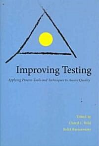 Improving Testing: Process Tools and Techniques to Assure Quality (Paperback)