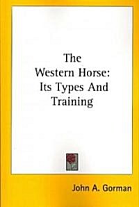 The Western Horse: Its Types and Training (Paperback)
