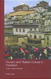 Tourism and Tibetan Culture in Transition : A Place Called Shangrila (Hardcover)