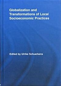 Globalization and Transformations of Local Socioeconomic Practices (Hardcover)