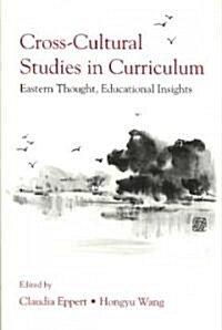 Cross-Cultural Studies in Curriculum: Eastern Thought, Educational Insights (Hardcover)