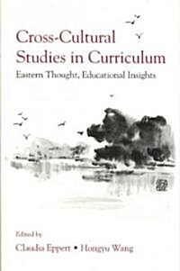 [중고] Cross-Cultural Studies in Curriculum: Eastern Thought, Educational Insights (Paperback)