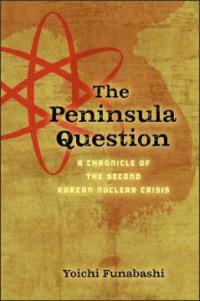 The peninsula question : a chronicle of the second Korean nuclear crisis