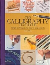 The Calligraphy Handbook: A Comprehensive Guide from Basic Techniques to Inspirational Alphabets (Spiral)