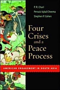 Four Crises and a Peace Process: American Engagement in South Asia (Paperback)