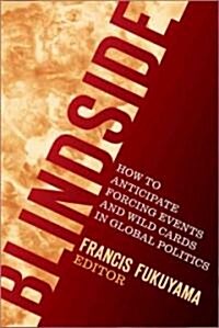 Blindside: How to Anticipate Forcing Events and Wild Cards in Global Politics (Hardcover)