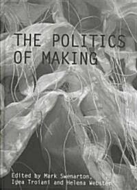 The Politics of Making (Hardcover)