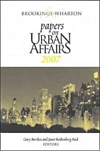 Brookings-Wharton Papers on Urban Affairs: 2007 (Paperback, 2007)