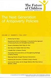 The Future of Children: Fall 2007: The Next Generation of Antipoverty Policies (Paperback)