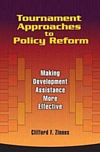 Tournament Approaches to Policy Reform: Making Development Assistance More Effective (Paperback)
