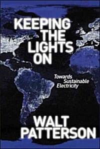 Keeping the Lights on : Towards Sustainable Electricity (Hardcover)