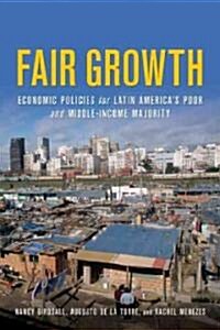 Fair Growth: Economic Policies for Latin Americas Poor and Middle-Income Majority (Paperback)