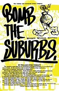 Bomb the Suburbs: Graffiti, Race, Freight-Hopping and the Search for Hip-Hops Moral Center (Paperback)