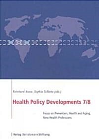 Health Policy Developments 7/8: Focus on Prevention, Health and Aging, New Health Professions (Paperback)