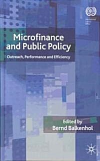 Microfinance and Public Policy: Outreach, Performance and Efficiency (Hardcover)