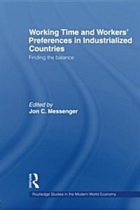 Working Time and Workers Preferences in Industrialized Countries: Finding the Balance (Paperback)