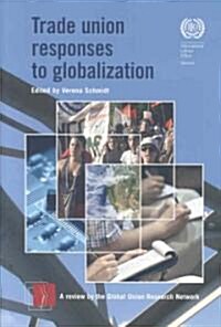 Trade Union Responses to Globalization: A Review by the Global Union Research Network (Paperback)