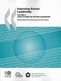 Improving School Leadership: Volume 2: Case Studies on System Leadership (Paperback)