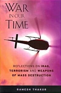 War in Our Time: Reflections on Iraq, Terrorism and Weapons of Mass Destruction (Paperback)