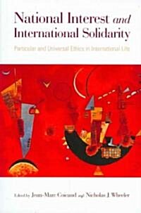 National Interest and International Solidarity: Particular and Universal Ethics in International Life (Paperback)