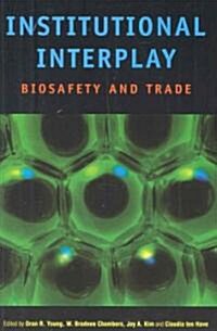 Institutional Interplay: Biosafety and Trade (Paperback)