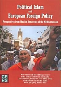 Political Islam and European Foreign Policy: Perspectives from Muslim Democrats of the Mediterranean (Paperback)