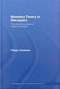 Monetary Theory in Retrospect : The Selected Essays of Filippo Cesarano (Hardcover)