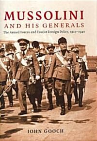 Mussolini and his Generals : The Armed Forces and Fascist Foreign Policy, 1922-1940 (Hardcover)