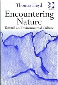 Encountering Nature : Toward an Environmental Culture (Hardcover)