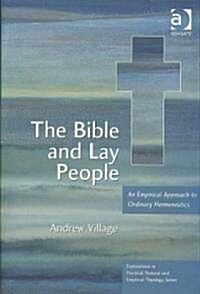 The Bible and Lay People : An Empirical Approach to Ordinary Hermeneutics (Hardcover)