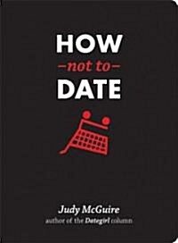 How Not to Date (Paperback)