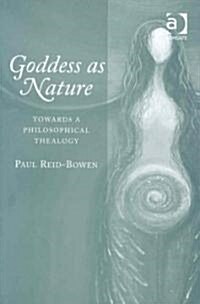 Goddess as Nature : Towards a Philosophical Thealogy (Hardcover)