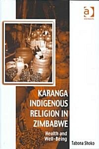 Karanga Indigenous Religion in Zimbabwe : Health and Well-Being (Hardcover)