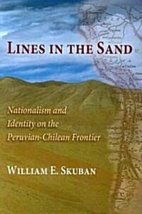 Lines in the Sand: Nationalism and Identity on the Peruvian-Chilean Frontier (Paperback)