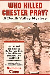 Who Killed Chester Pray?: A Death Valley Mystery (Paperback)