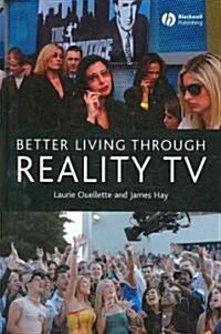 Better Living Through Reality TV: Television and Post-Welfare Citizenship (Hardcover)