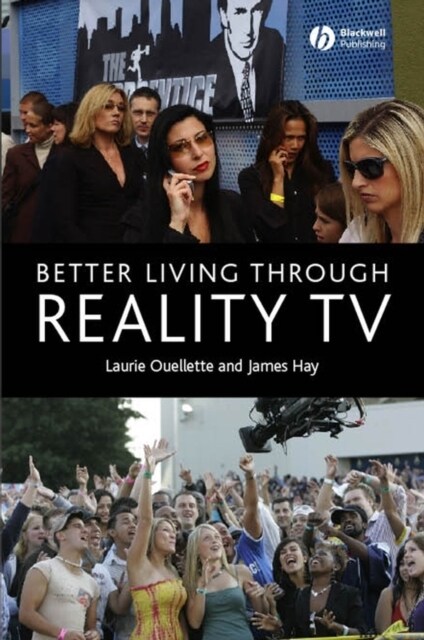 Better Living through Reality TV : Television and Post-Welfare Citizenship (Paperback)