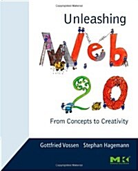 Unleashing Web 2.0: From Concepts to Creativity (Paperback)