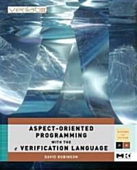 Aspect-Oriented Programming with the E Verification Language: A Pragmatic Guide for Testbench Developers (Paperback)