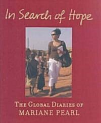 In Search of Hope: The Global Diaries of Mariane Pearl (Hardcover)