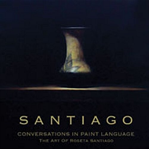 Conversations in Paint Language: The Art of Roseta Santiago (Hardcover)